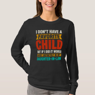 MY DAUGHTER IN LAW Is My Favorite Child Mother in T-Shirt