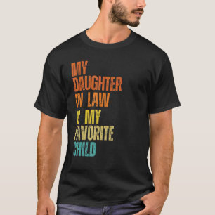 My Daughter In Law Is My Favorite Child Mother-in- T-Shirt