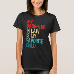 My Daughter In Law Is My Favorite Child Mother-in- T-Shirt