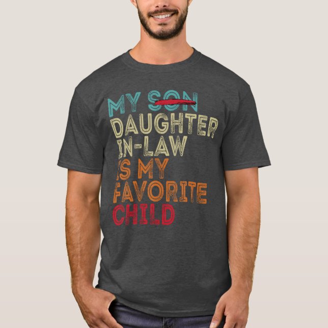 My Daughter In Law Is My Favorite Child Retro Repl T-Shirt (Front)