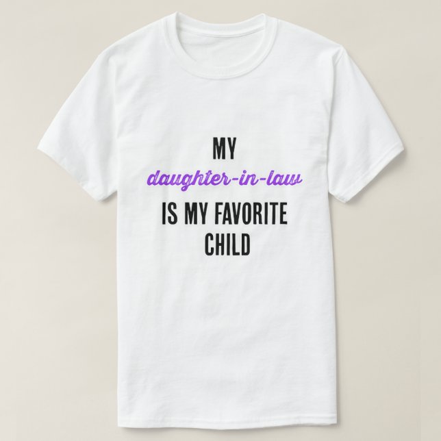 My daughter-in-law is my favorite child T-Shirt (Design Front)