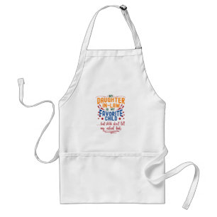 My Daughter-In-Law Is My Favourite Child But Shhh, Standard Apron