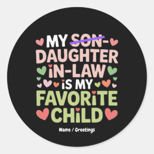 My Daughter-In-Law Is My Favourite Child Classic Round Sticker