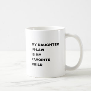 My Daughter-In-Law Is My Favourite Child  Coffee Mug
