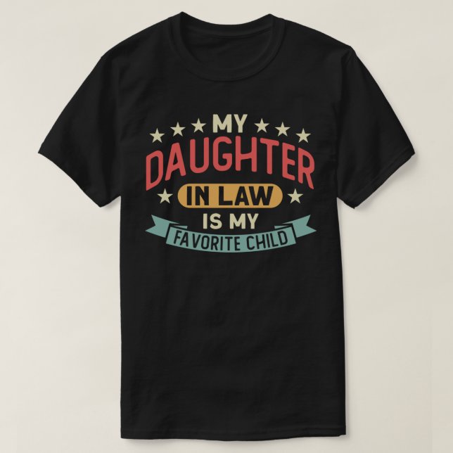 My Daughter In Law Is My Favourite Child Daughter  T-Shirt (Design Front)