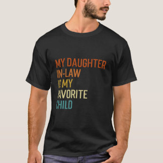 My Daughter In Law Is My Favourite Child Family Hu T-Shirt