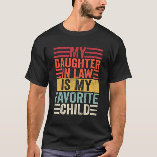 My Daughter In Law Is My Favourite Child Family Hu T-Shirt