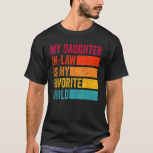My Daughter In Law Is My Favourite Child  Family T T-Shirt
