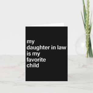 My Daughter In Law Is My Favourite Child Fathers D Card