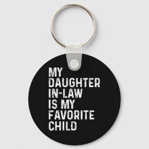 My Daughter In Law Is My Favourite Child Fathers D Key Ring