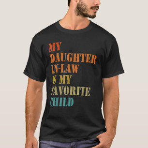 My Daughter In Law Is My Favourite Child Fathers T-Shirt