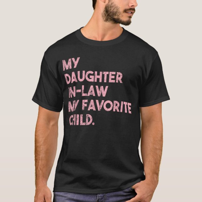My Daughter In Law Is My Favourite Child Funny Fam T-Shirt (Front)