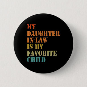 My Daughter-in-law Is My Favourite Child Funny Fat 6 Cm Round Badge