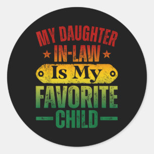 My Daughter In Law Is My Favourite Child Funny Fat Classic Round Sticker