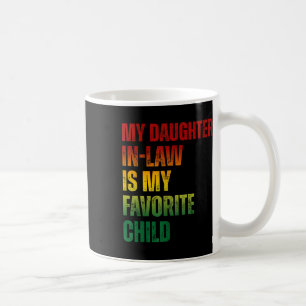My Daughter In Law Is My Favourite Child Funny Fat Coffee Mug