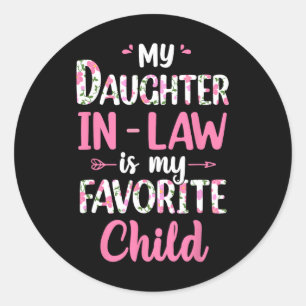 My Daughter In Law Is My Favourite Child Funny For Classic Round Sticker