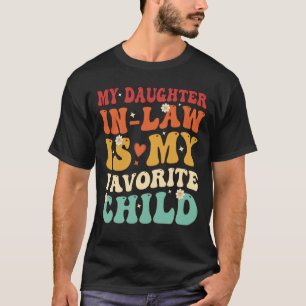 My Daughter In Law Is My Favourite Child Funny Gif T-Shirt