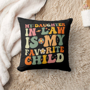My Daughter In Law Is My Favourite Child Groovy Cushion
