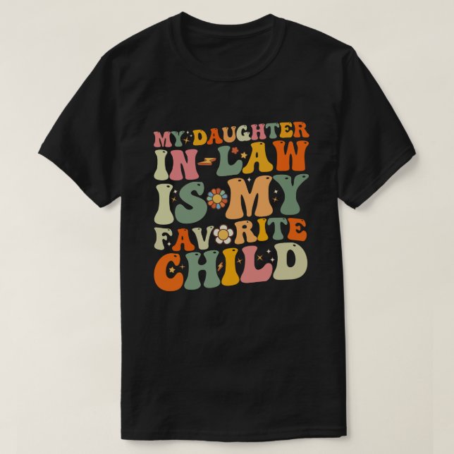 My Daughter In Law Is My Favourite Child Groovy T-Shirt (Design Front)