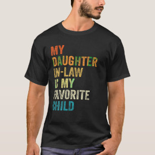 My Daughter In Law Is My Favourite Child Mother Fa T-Shirt