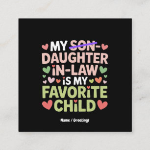My Daughter-In-Law Is My Favourite Child  Square Business Card