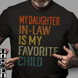 My Daughter In Law Is My Favourite Child T-Shirt<br><div class="desc">This family matching design says My Daughter In Law Is My Favourite Child for mother in law or father in law . Great as Family Reunion presents and Son sayings family humour presents ideas.</div>