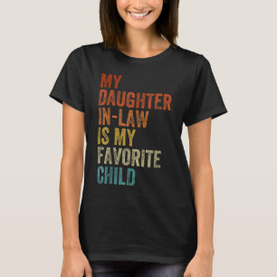 My daughter in law is my favourite child   T-Shirt