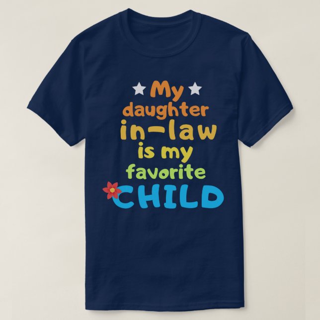 My daughter in law is my favourite child TShirt 25 (Design Front)