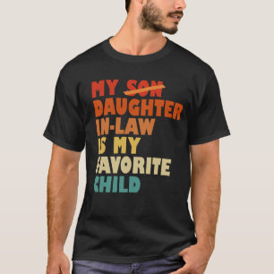 My Daughter In Law My Favourite Child Replaced Son T-Shirt