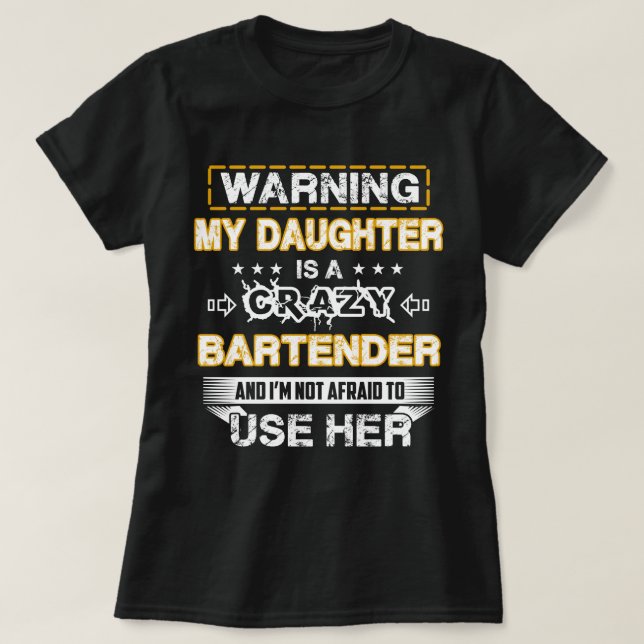 My Daughter is a Crazy Bartender T-Shirt (Design Front)