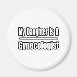 My Daughter Is A Gynaecologist Magnet