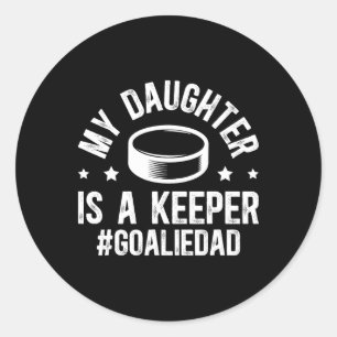 My Daughter Is A Hockey Goalkeeper Dad Ice Hockey  Classic Round Sticker