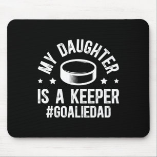 My Daughter Is A Hockey Goalkeeper Dad Ice Hockey Mouse Pad