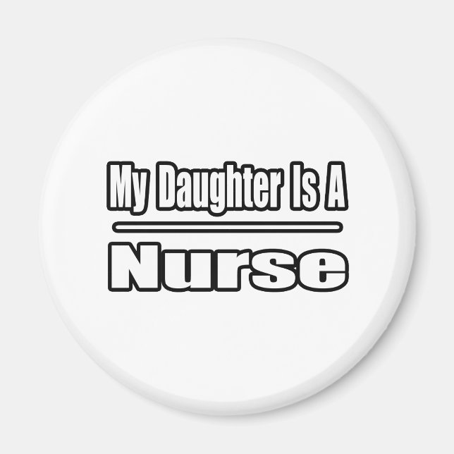 My Daughter Is A Nurse Magnet (Front)