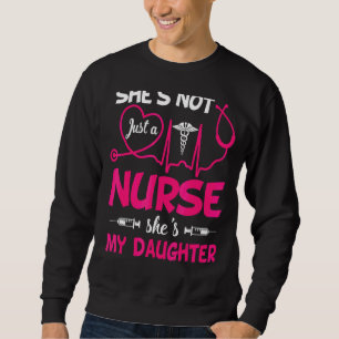 My Daughter Is A Nurse Proud Nurse's Mum Dad Rn Lp Sweatshirt