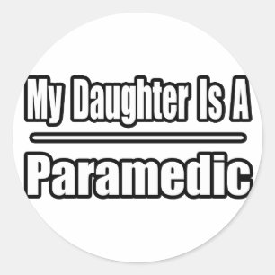 My Daughter Is a Paramedic Classic Round Sticker
