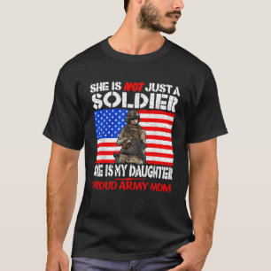 My Daughter Is A Soldier Proud Army Mom Military M T-Shirt