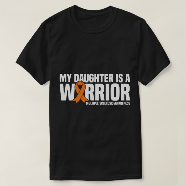 My Daughter is a Warrior MS Multiple Sclerosis Awa T-Shirt (Design Front)