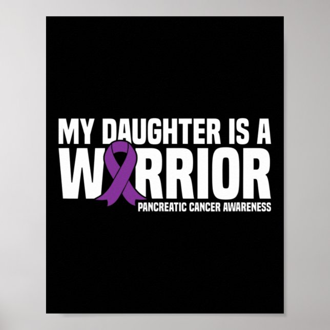 My Daughter is a Warrior Pancreatic Cancer Awarene Poster (Front)