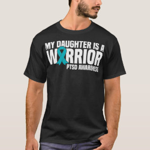 My Daughter is a Warrior Teal Ribbon PTSD Awarenes T-Shirt