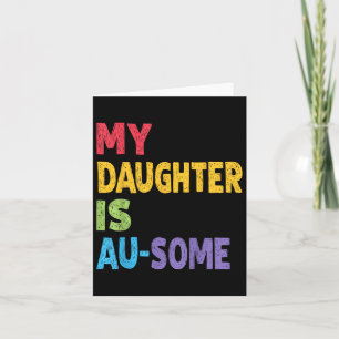 My Daughter Is Au-some Autistic Kids Autism Awaren Card