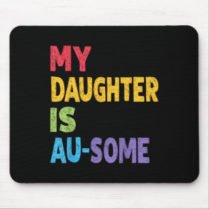 My Daughter Is Au-some Autistic Kids Autism Awaren Mouse Pad