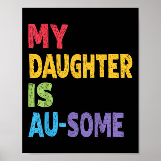 My Daughter Is Au-some Autistic Kids Autism Awaren Poster