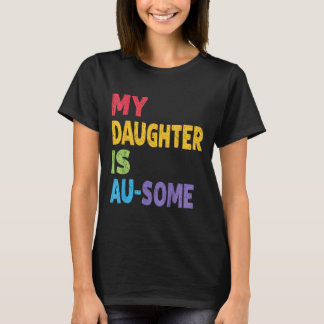 My Daughter Is Au-some Autistic Kids Autism Awaren T-Shirt