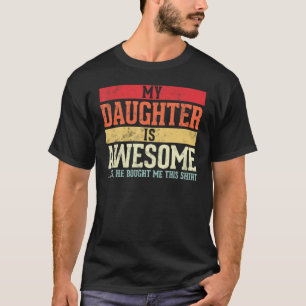 My Daughter is Awesome He Bought me this Retro Fun T-Shirt