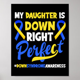 My Daughter Is Down Right Perfect Down Syndrome Aw Poster
