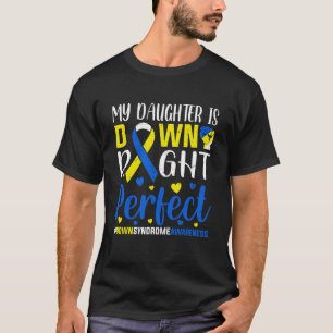 My Daughter Is Down Right Perfect, Down Syndrome T-Shirt