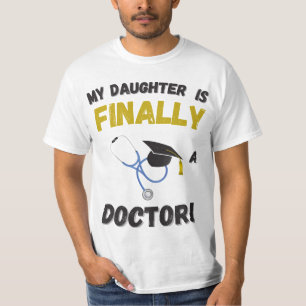 My DAUGHTER is Finally a Doctor – Medical Gift T-Shirt