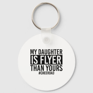 My Daughter Is Flyer Than Yours Cheer Dad Funny Ch Key Ring