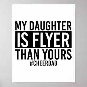 My Daughter Is Flyer Than Yours Cheer Dad Funny Ch Poster